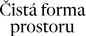 Čistá forma prostoru – Domů